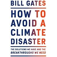 Avoid A Climate Disaster: The Solutions We Have and the Breakthroughs We Need